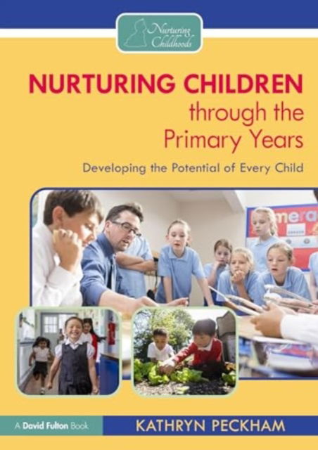 Kathryn Peckham · Nurturing Children through the Primary Years: Developing the Potential of Every Child (Paperback Book) (2024)