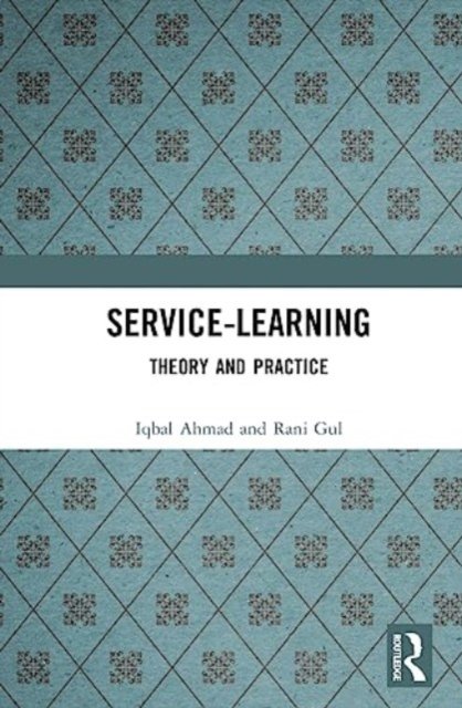Service-Learning: Theory and Practice - Iqbal Ahmad - Kirjat - Taylor & Francis Ltd - 9781032495736 - perjantai 17. marraskuuta 2023