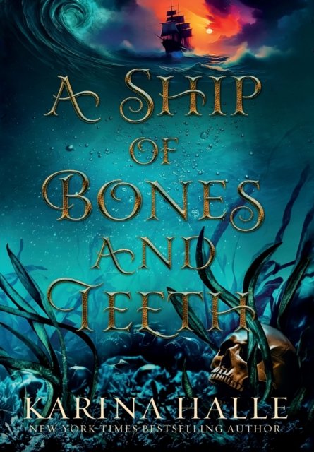 Cover for Karina Halle · A Ship of Bones and Teeth (Inbunden Bok) (2023)