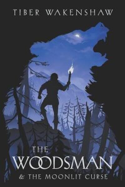 Cover for Tiber Wakenshaw · The Woodsman &amp; the Moonlit Curse (Paperback Bog) (2019)