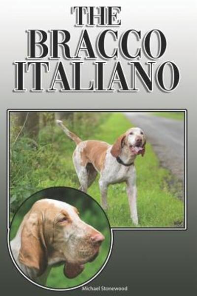 Cover for Michael Stonewood · The Bracco Italiano : A Complete and Comprehensive Owners Guide to (Paperback Book) (2019)