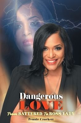 Cover for Pennie Crockett · Dangerous Love: From Battered to Boss Lady (Taschenbuch) (2020)