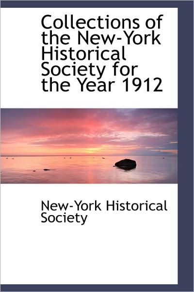 Cover for New-york Historical Society · Collections of the New-york Historical Society for the Year 1912 (Paperback Book) (2009)