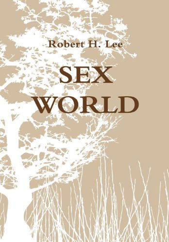 Cover for Robert Lee · Sex World (Hardcover Book) (2013)