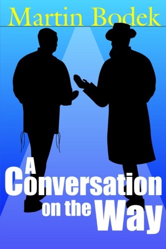 A Conversation on the Way - Martin Bodek - Books - lulu.com - 9781105713736 - May 1, 2012