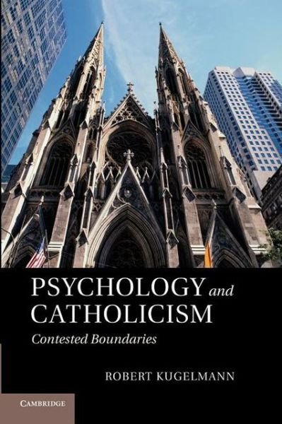Cover for Kugelmann, Robert (University of Dallas) · Psychology and Catholicism: Contested Boundaries (Taschenbuch) (2013)