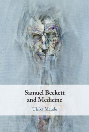 Cover for Maude, Ulrika (University of Bristol) · Samuel Beckett and Medicine (Hardcover Book) (2025)