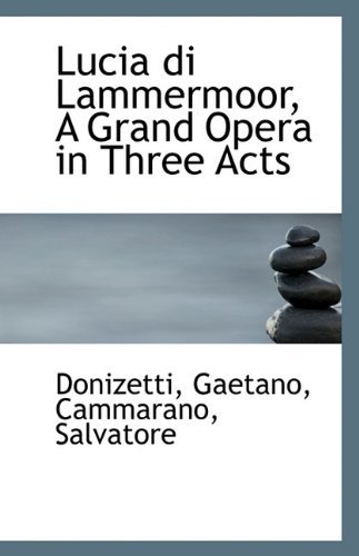Cover for Donizetti Gaetano · Lucia Di Lammermoor, a Grand Opera in Three Acts (Paperback Bog) (2009)