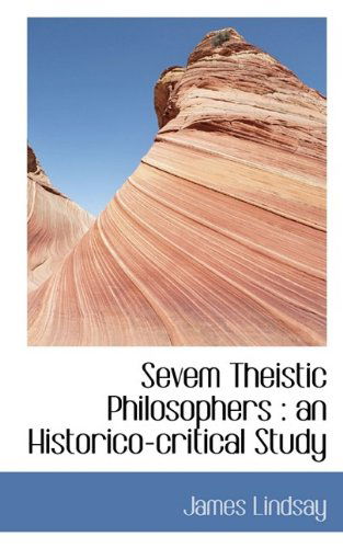 Cover for James Lindsay · Sevem Theistic Philosophers: An Historico-Critical Study (Paperback Book) (2009)