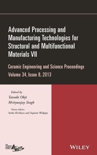 Cover for T Ohji · Advanced Processing and Manufacturing Technologies for Structural and Multifunctional Materials VII, Volume 34, Issue 8 - Ceramic Engineering and Science Proceedings (Hardcover Book) [Volume 34, Issue 8 edition] (2013)