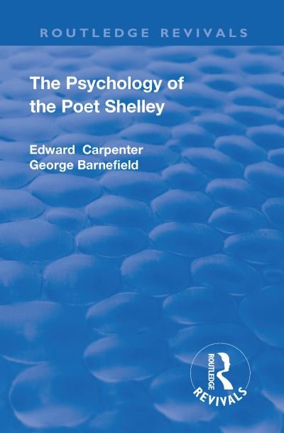 Cover for Edward Carpenter · Revival: The Psychology of the Poet Shelley (1925) - Routledge Revivals (Hardcover Book) (2018)