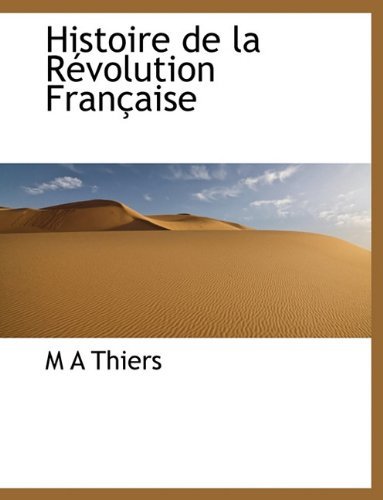 Cover for M a Thiers · Histoire De La Révolution Française (Paperback Book) [French edition] (2010)