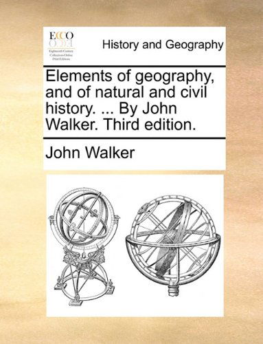 Cover for John Walker · Elements of Geography, and of Natural and Civil History. ... by John Walker. Third Edition. (Taschenbuch) (2010)