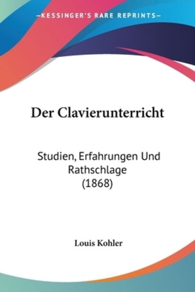 Cover for Louis Kohler · Der Clavierunterricht (Paperback Book) (2010)