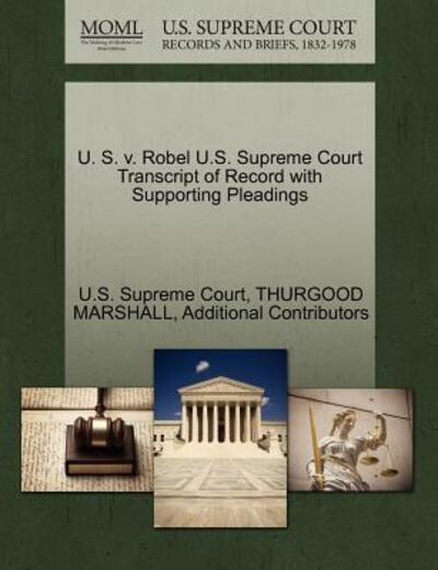 Cover for Thurgood Marshall · U. S. V. Robel U.s. Supreme Court Transcript of Record with Supporting Pleadings (Paperback Book) (2011)