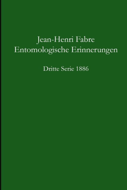 Cover for Jean-henri Fabre · Entomologische Erinnerungen - 3.serie 1886 (Taschenbuch) [German edition] (2014)