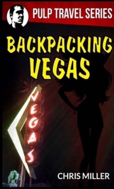 Cover for Chris Miller · Backpacking Vegas (Bok) (2013)
