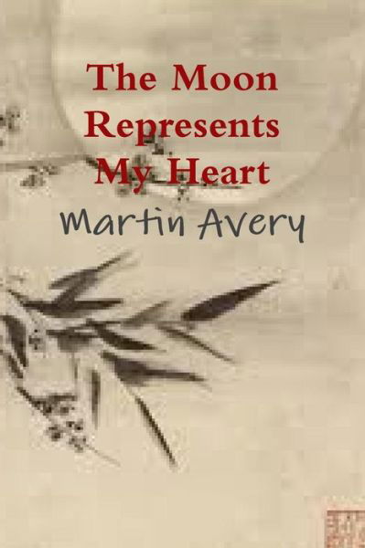 Cover for Martin Avery · The Moon Represents My Heart (Pocketbok) (2016)