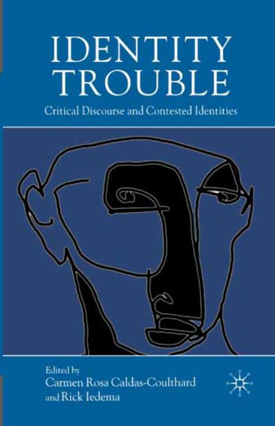 Identity Trouble: Critical Discourse and Contested Identities (Paperback Book) [1st ed. 2008 edition] (2008)