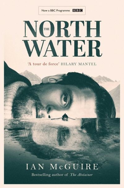 Cover for Ian McGuire · The North Water: Now a major BBC TV series starring Colin Farrell, Jack O'Connell and Stephen Graham (Pocketbok) [TV Tie-In edition] (2021)
