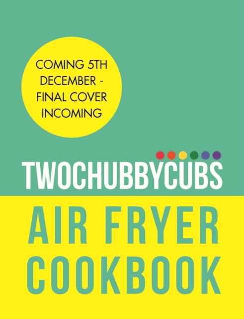 Cover for James Anderson · Twochubbycubs Air Fryer Cookbook: Speedy, slimming recipes under 500 calories (Innbunden bok) (2024)