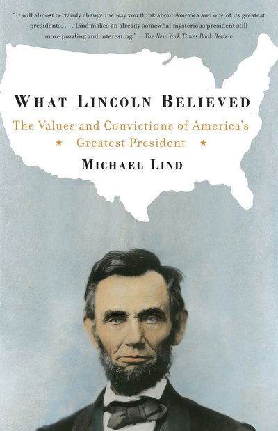 Cover for Michael Lind · What Lincoln Believed: the Values and Convictions of America's Greatest President (Paperback Book) (2006)