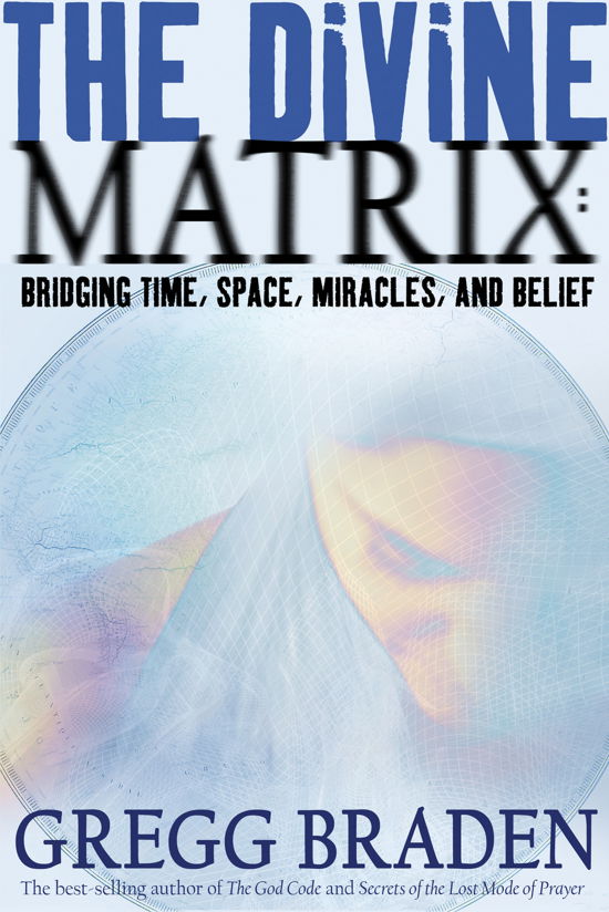 Cover for Gregg Braden · The Divine Matrix: Bridging Time, Space, Miracles, and Belief (Pocketbok) (2008)