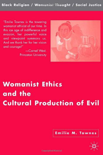 Cover for Emilie M. Townes · Womanist Ethics and the Cultural Production of Evil - Black Religion / Womanist Thought / Social Justice (Paperback Book) [2006 edition] (2007)