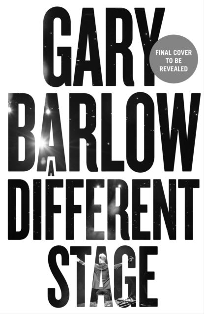 Cover for Gary Barlow · A Different Stage: The remarkable and intimate life story of Gary Barlow told through music (Inbunden Bok) (2022)