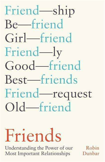 Friends: Understanding the Power of our Most Important Relationships - Robin Dunbar - Books - Little, Brown Book Group - 9781408711736 - March 4, 2021