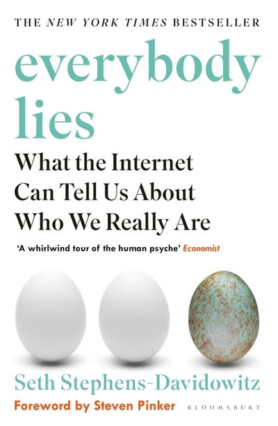 Everybody Lies: What the Internet Can Tell Us About Who We Really Are - Seth Stephens-Davidowitz - Bøger - Bloomsbury Publishing PLC - 9781408894736 - 19. april 2018