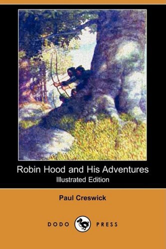 Cover for Paul Creswick · Robin Hood and His Adventures (Illustrated Edition) (Dodo Press) (Paperback Book) [Illustrated, Ill edition] (2009)
