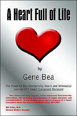 Cover for Gene Bea · A Heart Full of Life: the Powerful but Wonderfully Warm and Whimsical Journey of a Heart Transplant Recipient (Innbunden bok) (2003)