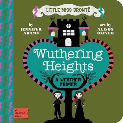 Cover for Jennifer Adams · Wuthering Heights: A BabyLit® Weather Primer - BabyLit (Board book) (2013)