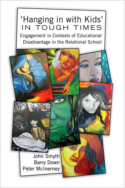 Cover for John Smyth · 'Hanging in with Kids' in Tough Times: Engagement in Contexts of Educational Disadvantage in the Relational School - Adolescent Cultures, School &amp; Society (Paperback Book) [New edition] (2010)