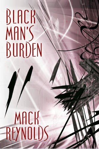 Cover for Mack Reynolds · Black Man's Burden: a Science Fiction Novel (Paperback Book) (2010)