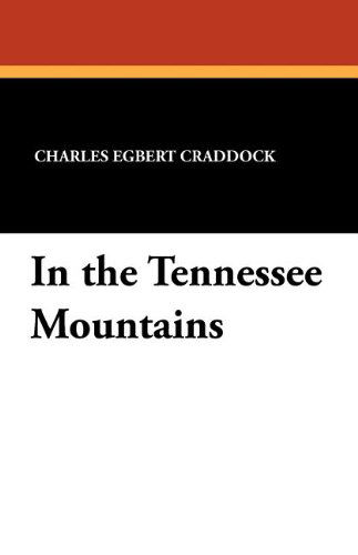 Cover for Charles Egbert Craddock · In the Tennessee Mountains (Paperback Book) (2011)