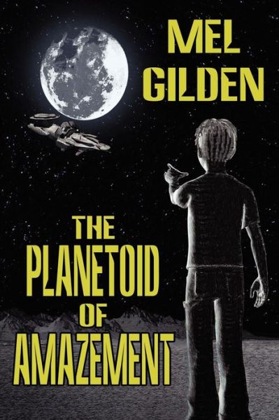 Cover for Mel Gilden · The Planetoid of Amazement: a Science Fiction Novel (Taschenbuch) (2011)