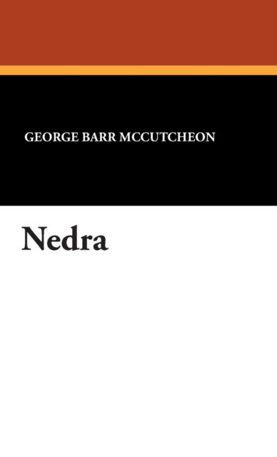 Cover for George Barr Mccutcheon · Nedra (Hardcover Book) (2007)