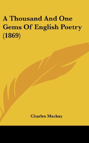 Cover for Charles Mackay · A Thousand and One Gems of English Poetry (1869) (Hardcover Book) (2008)