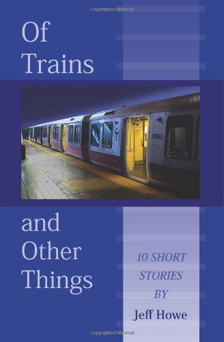 Cover for Jeff Howe · Of Trains and Other Things (Taschenbuch) (2008)