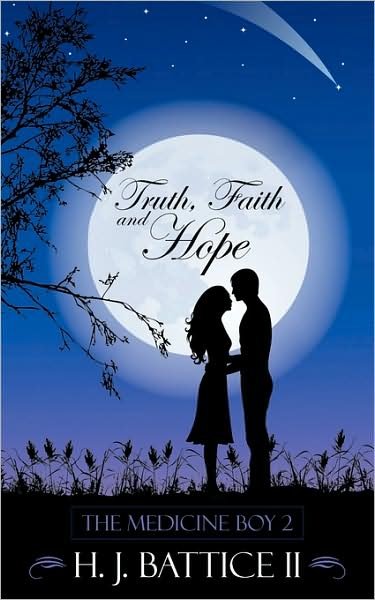 Cover for H J Battice II · Truth, Faith and Hope: the Medicine Boy 2 (Paperback Book) (2009)