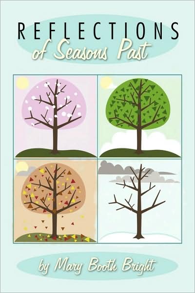 Cover for Booth Bright Mary Booth Bright · Reflections of Seasons Past: Personal Perceptions over 8 Decades (Paperback Book) (2009)