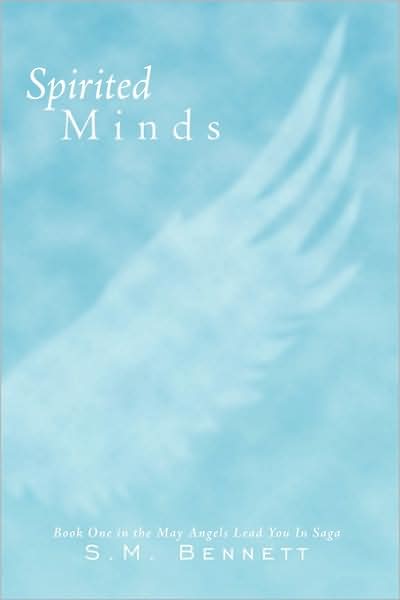 Cover for S M Bennett · Spirited Minds: Book One in the May Angels Lead You in Saga (Paperback Book) (2009)