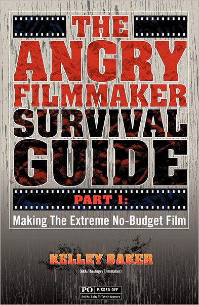 Cover for Kelley Baker · The Angry Filmmaker Survival Guide (Paperback Book) (2009)