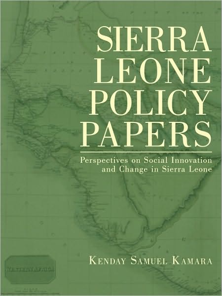 Cover for Kenday Samuel Kamara · Sierra Leone Policy Papers: Perspectives on Social Innovation and Change in Sierra Leone (Paperback Book) (2009)