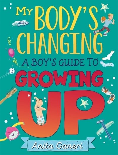 Cover for Anita Ganeri · My Body's Changing: A Boy's Guide to Growing Up - My Body's Changing (Paperback Book) (2020)