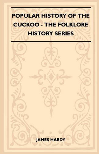 Cover for James Hardy · Popular History of the Cuckoo (Folklore History Series) (Paperback Book) (2010)