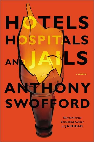 Cover for Anthony Swofford · Hotels, Hospitals and Jails (Hardcover bog) (2012)