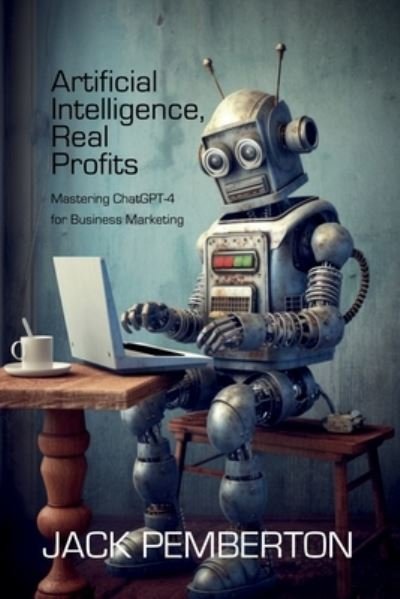 Cover for Bo Bennett · Artificial Intelligence, Real Profits (Book) (2023)